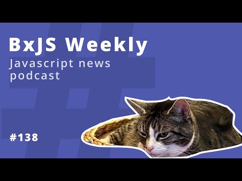 BxJS Weekly Ep. 138 (javascript news podcast)