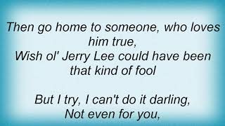 Jerry Lee Lewis - That Kind Of Fool Lyrics