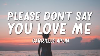 Gabrielle Aplin - Please Don&#39;t Say You Love Me (Lyrics)