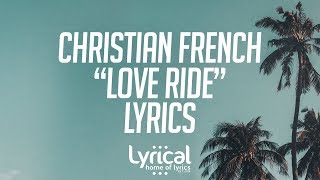 Christian French - Love Ride (Lyrics)