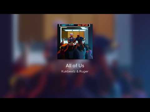 Kukbeatz & Ruger - All of Us #8D