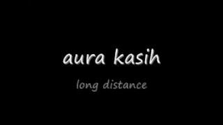 long distance by aura kasih ( lirik )