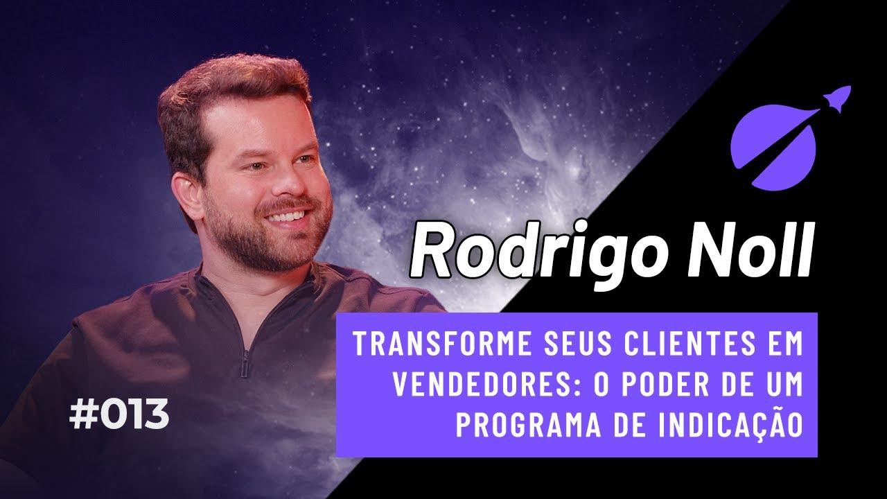 Transforme seus clientes em vendedores: Rodrigo Noll Revela os Segredos do Marketing de Indicação