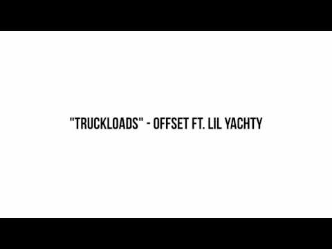 Offset & Lil Yachty - Truck Loads Lyrics