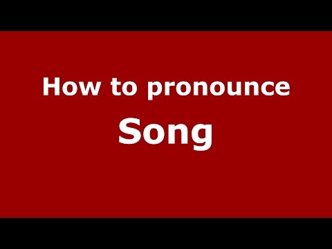 How to pronounce Song