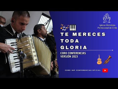 TE MERECES TODA GLORIA || CORO IMP CONFERENCIAS 2023
