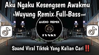 Download lagu DJ WUYUNG - AKU NGAKU KESENGSEM AWAKMU COVER REMIX FULL BASS TERBARU‼️ mp3
