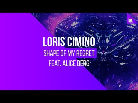 Loris Cimino feat. Alice Berg - Shape Of My Regret