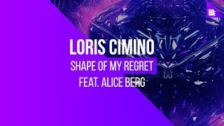 Loris Cimino feat. Alice Berg - Shape Of My Regret