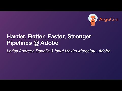 Harder, Better, Faster, Stronger Pipelines @ Adobe - Larisa Andreea Danaila & Ionut Maxim Margelatu