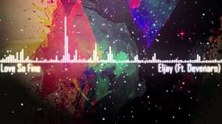 Eljay - Love So Fine (Ft. Deverano)
