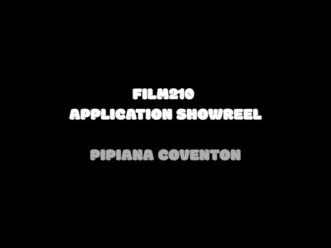 FILM210 Show Reel - Pipiana Coventon
