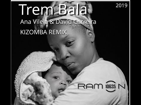 ♫ TREM BALA KIZOMBA   Remix by Ramon10635 Ana Vilela, David Carreira
