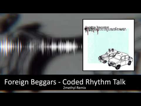 Foreign Beggars (Feat Taskforce) - Coded Rhythm Talk (2methyl Remix)