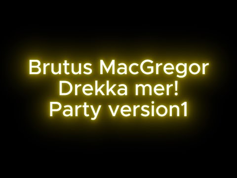 Brutus MacGregor - Drekka mer - Party version1