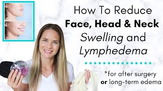 How to Reduce Neck and Face Swelling After a Surgery or Lymphedema : By a Physical Therapist
