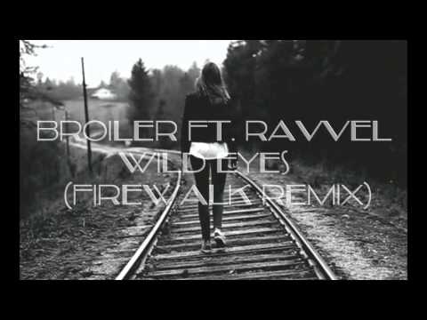 Broiler ft Ravvel - Wild Eyes (FireWalk Remix)