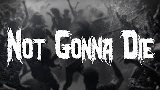 Skillet - Not Gonna Die (Lyrics)