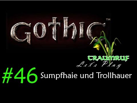 Let's Play Gothic #46: Sumpfhaie und Trollhauer
