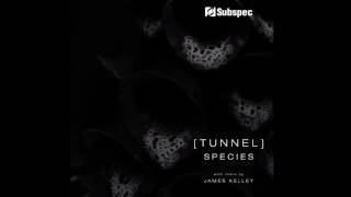 Tunnel - Species (James Kelley's Endangered Remix) [Subspec]