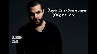 Özgür Can - Sometimes (Original Mix)
