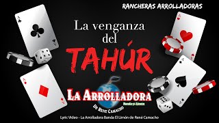 La Venganza Del Tahúr - La Arrolladora Banda El Limón de René Camacho (Lyric Video)