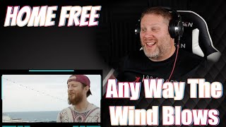 Home Free - Any Way The Wind Blows | REACTION