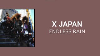 X JAPAN - Endless Rain ~ Lyrics | English / Español / Romanji | ~