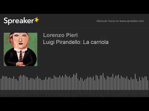 Luigi Pirandello: La carriola
