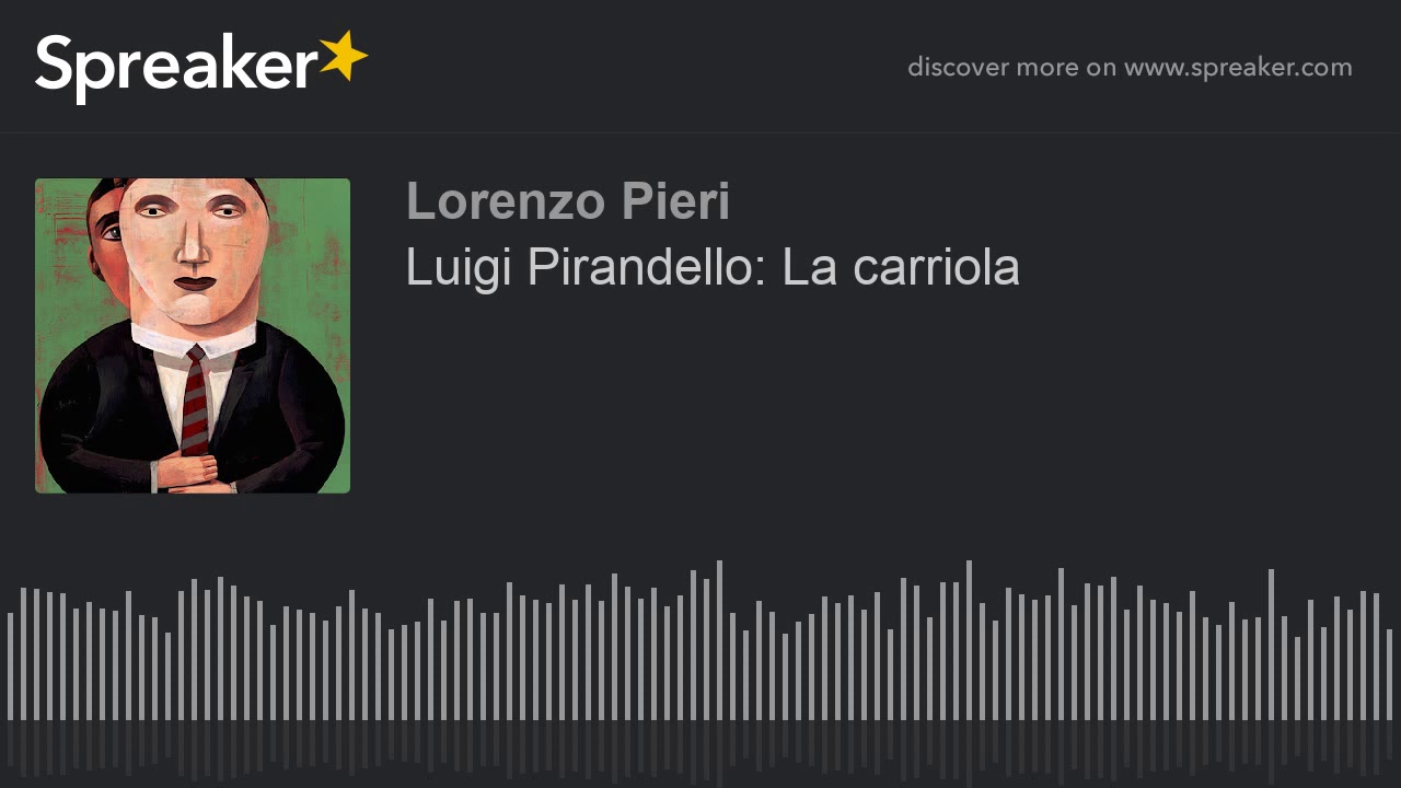 Luigi Pirandello: La carriola