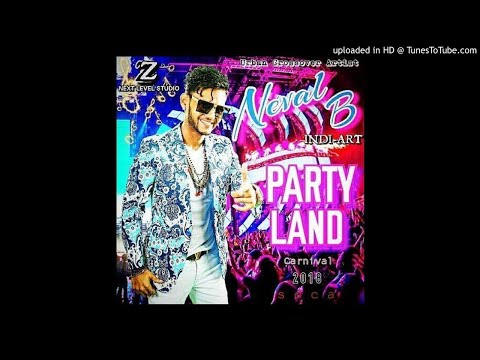 Neval B - Party Land [ Chutney Soca 2018 ]