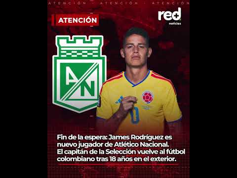 James Rodríguez es nuevo jugador de Atlético Nacional