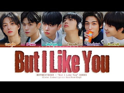 BOYNEXTDOOR 'But I Like You (돌아버리겠다)' Lyrics [Color Coded Han_Rom_Eng] | ShadowByYoongi