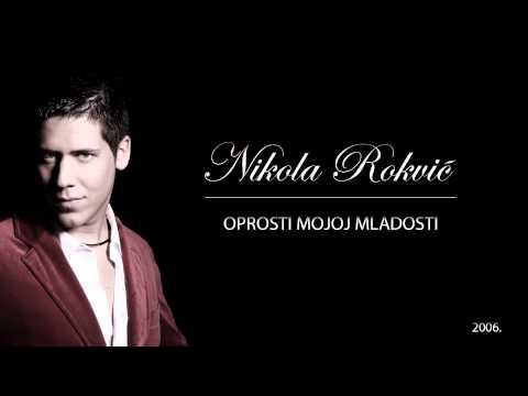 Nikola Rokvic - Ja sam tvoj i kada spavam sa njom - Oprosti mojoj mladosti (2006)