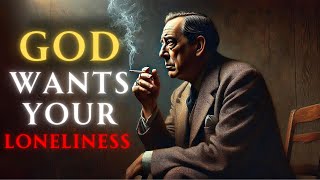 God ISOLATES YOU for a REASON, don’t despair. | C.S. Lewis