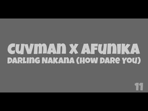 Cuvman x Afunika - Darling Nakana (How Dare You)