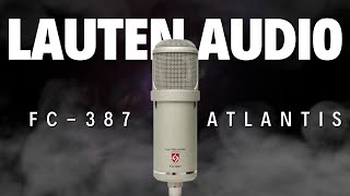 Video thumbnail for Lauten Audio FC-387 Atlantis: The Mic of ALL Mics by The Time Preservation Society