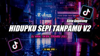 Download lagu DJ HIDUPKU SEPI TANPAMU SLOW ANGKLUNG REMIX TIKTOK VIRAL TERBARU 2022 mp3
