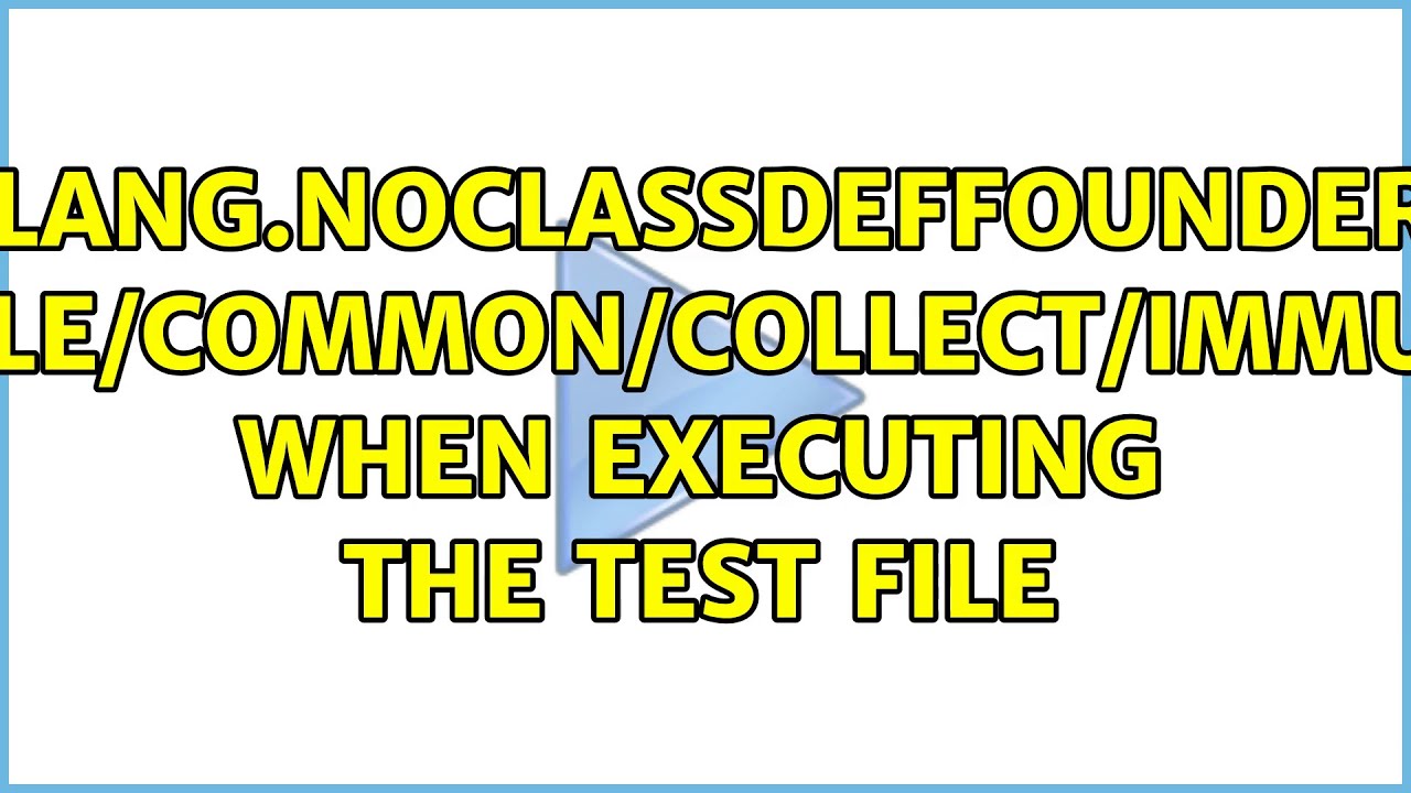 java.lang.NoClassDefFoundError: com/google/common/collect/ImmutableMap when executing the test file