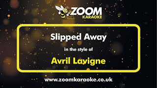 Avril Lavigne - Slipped Away - Karaoke Version from Zoom Karaoke