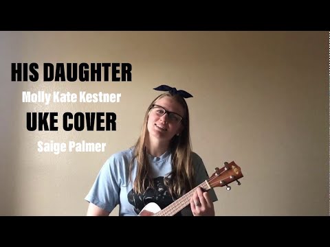 His Daughter Ukulele - Molly Kate Kestner