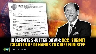 INDEFINITE SHUTTER DOWN: DCCI SUBMIT CHARTER OF DEMANDS TO CHIEF MINISTER