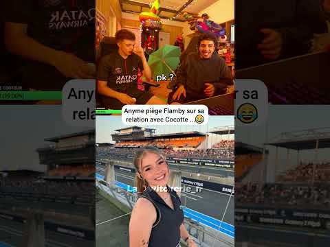 Anyme piège Flamby sur sa relation avec Cocotte