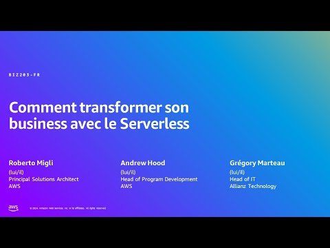 AWS Summit Paris 2024 - Comment transformer son business avec le Serverless (BIZ203-FR)