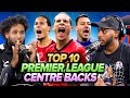 DEBATE: Our TOP 10 ALL TIME Premier League CENTRE BACKS!