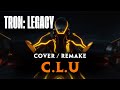 C.L.U. - COVER / REMAKE | Daft Punk | Tron: Legacy