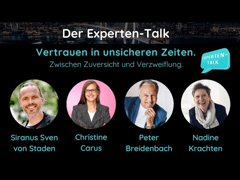 Expertentalk "Vertrauen in unsicheren Zeiten" mit Siranus Sven von Staden u.a.