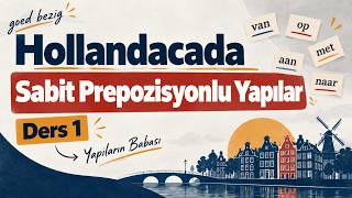Hollandacada Oyun Değiştiren Yapı: Sabit Prepozisyonlar | Ders 1[Goed Bezig]