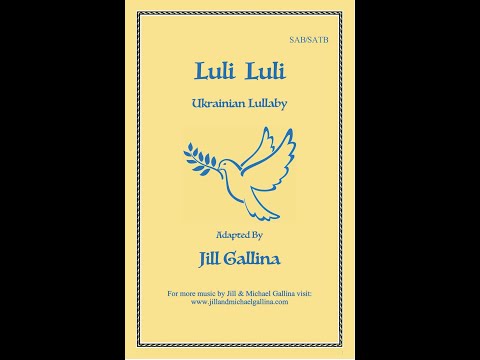 Luli Luli Ukrainian Lullaby arranged for SAB/SATB voices by Jill Gallina