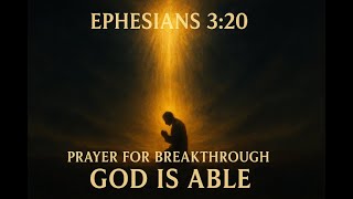Ephesians 3:20 Prayer for Breakthrough  God Is Able to Do Immeasurably More